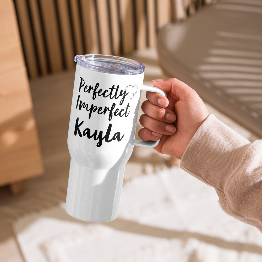 Custom Tumbler with Handle, Perfectly Imperfect, Stainless Steel BPA-free plastic Cup, 25 Ounce Mug, Mom Gift