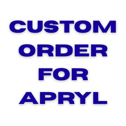 Custom Order for Apryl Tucker